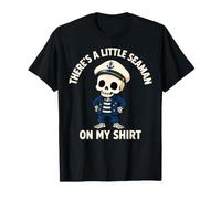 There's A Little Seaman On My Shirt Sarcastic Fun Camiseta