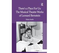 There's a Place For Us: The Musical Theatre Works of Leonard Bernstein