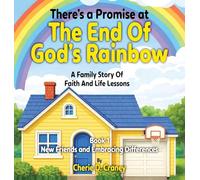 There's a Promise at the End of God's Rainbow A Family Story of Faith and Life Lessons: New Friends and Embracing Differences Book 1