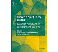 There's a Spirit in the Woods: Global Perspectives on Literature and Ecology