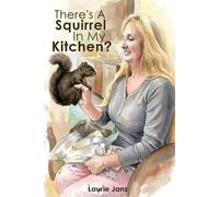 There's A Squirrel In My Kitchen!!