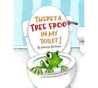 THERE'S A TREE FROG IN MY TOILET