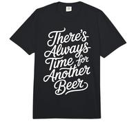There's Always Time For Another Beer Party Quotes - Comfort Colors Adult Heavyweight T-Shirt