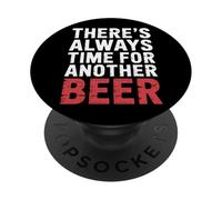 There's Always Time For Another Beer Party Quotes |- PopSockets PopGrip Adhesivo
