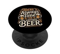 There's Always Time For Another Beer Party Quotes - PopSockets PopGrip Adhesivo