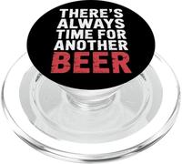 There's Always Time For Another Beer Party Quotes |- PopSockets PopGrip para MagSafe