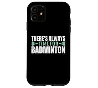 There's Always Time For Badminton Jugador Bádminton Carcasa para iPhone 11