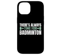 There's Always Time For Badminton Jugador Bádminton Carcasa para iPhone 14