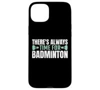 There's Always Time For Badminton Jugador Bádminton Carcasa para iPhone 15 Plus