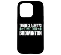There's Always Time For Badminton Jugador Bádminton Carcasa para iPhone 15 Pro