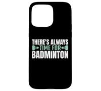 There's Always Time For Badminton Jugador Bádminton Carcasa para iPhone 15 Pro MAX