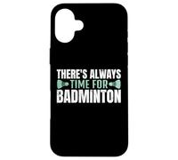There's Always Time For Badminton Jugador Bádminton Carcasa para iPhone 16 Plus
