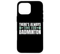 There's Always Time For Badminton Jugador Bádminton Carcasa para iPhone 16 Pro MAX