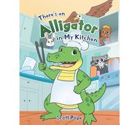 There's an Alligator in My Kitchen