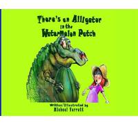 There's an Alligator in the Watermelon Patch