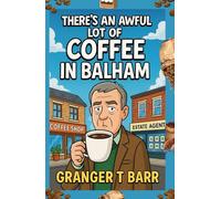 There's an Awful Lot of Coffee in Balham (The Clapham Chronicles)