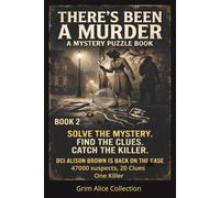 There's Been a Murder! Book 2: DCI Alison Brown is back! A Logic Puzzle Murder Mystery 47000 Suspects, 20 Clues and One Killer to Catch, You find who ... Murder Mystery Puzzles with DCI Alison Brown)