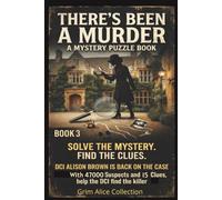 There's Been a Murder! Book 3: DCI Alison Brown is back! A Logic Murder Mystery Puzzle 47000 Suspects, 15 Clues and One Killer to Catch, You find who ... Murder Mystery Puzzles with DCI Alison Brown)
