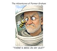 "THERE'S BEES IN MY SUIT": The Adventures of Farmer Graham
