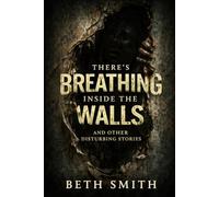 There's Breathing Inside The Walls: And Other Disturbing Stories (Strange Stories for Brave Kids)