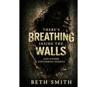 There's Breathing Inside The Walls: And Other Disturbing Stories (Strange Stories for Brave Kids)