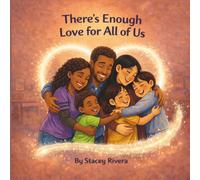 There's Enough Love for All Of us: A Children’s Book About Feeling Left Out, Sibling Jealousy, and Family Love