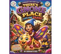 THERE'S GNOME PLACE LIKE THE FARM!: A MAGICAL FARMYARD ACTIVITY BOOK & COLORING ADVENTURES (A DORIAN'S GIGI FAIRY TALES ADVENTURE)