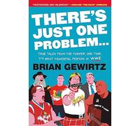 There's Just One Problem...: True Tales from the Former, One-Time, 7th Most Powerful Person in WWE