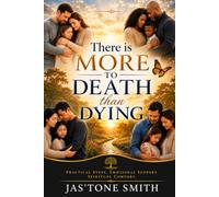 There's More to Death Than Dying: A Guide to Getting Your Affairs in Order