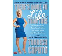 There's More to Life Than This: Healing Messages, Remarkable Stories, and Insight About the Other Side from the Long Island Medium (A Gift for Long Island Medium Fans)