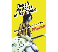 There's No Bones in Ice Cream: Sylvain Sylvain's Story of The New York Dolls: Sylvain Sylvain's