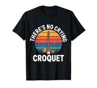 There's No Crying In Croquet Lawn Sports Match ---- Camiseta