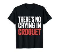 There's No Crying In Croquet Lawn Sports Match -------- Camiseta