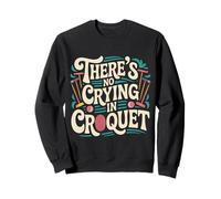 There's No Crying In Croquet Lawn Sports Match - Sudadera