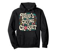 There's No Crying In Croquet Lawn Sports Match - Sudadera con Capucha