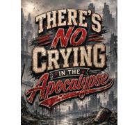 There's No Crying in the Apocalypse