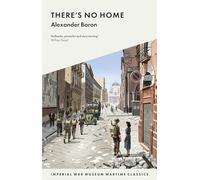There's No Home (IWM Wartime Classics)