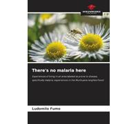 There's no malaria here: Experiences of living in an area labeled as prone to disease, specifically malaria; experiences in the Munhuana neighborhood