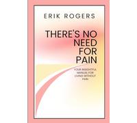 There's No Need For Pain: Your Insightful Manual For Living Without Pain: 1 (Behind The Scenes)
