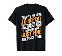 There's No Need To Repeat Yourself Camiseta