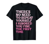 There's No Need To Repeat Yourself Camiseta