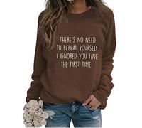 There's No Need to Repeat Yourself Sarcastic Sweatshirts Women Funny Sarcasm Saying Long Sleeve Crewneck Pullover Tops
