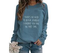 There's No Need to Repeat Yourself Sarcastic Sweatshirts Women Funny Sarcasm Saying Long Sleeve Crewneck Pullover Tops