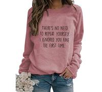 There's No Need to Repeat Yourself Sarcastic Sweatshirts Women Funny Sarcasm Saying Long Sleeve Crewneck Pullover Tops