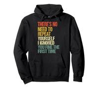 There's No Need To Repeat Yourself Sudadera con Capucha
