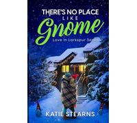 There's No Place Like Gnome: 1 (Love In Larkspur)