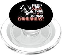 Theres No Such Thing As To Many Chihuahuas! PopSockets PopGrip para MagSafe