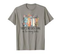 There's No Such Thing as Too Many Books Bookish Book Lover Camiseta