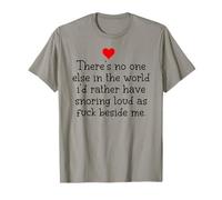 Theres Noone Else in The World ID Rather Have Snoring Funny Camiseta