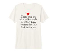 Theres Noone Else in The World ID Rather Have Snoring Funny Camiseta Premium